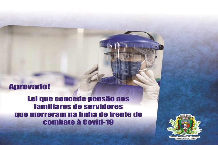 Vereadores aprovam projeto de lei que concede pensão aos familiares de servidores que morreram na linha de frente do combate à Covid-19